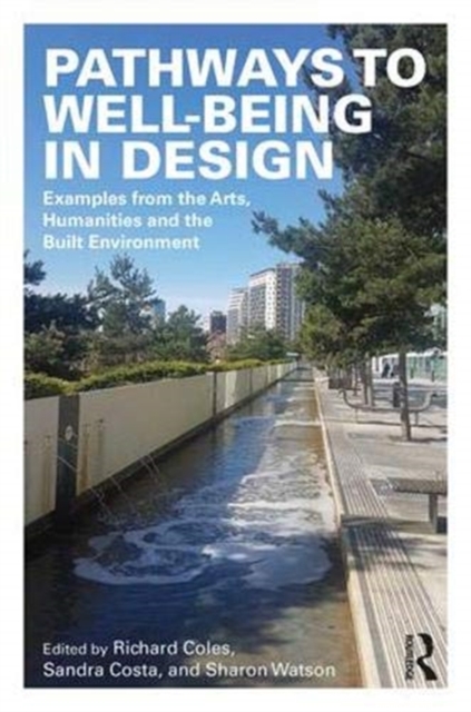 Pathways to Well-Being in Design : Examples from the Arts, Humanities and the Built Environment, Hardback Book