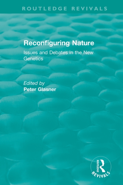 Reconfiguring Nature (2004) : Issues and Debates in the New Genetics, Paperback / softback Book