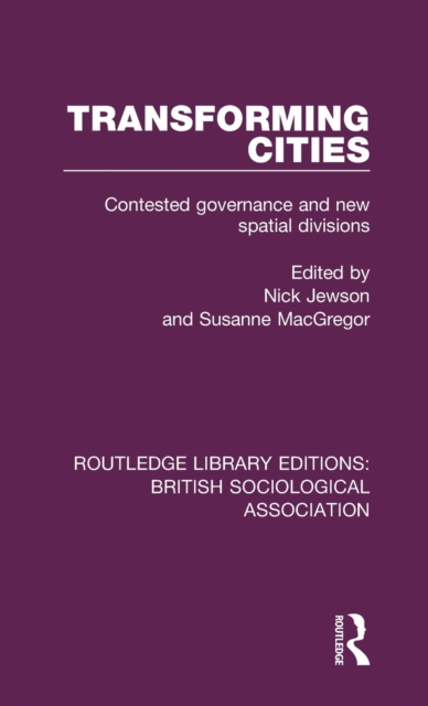 Transforming Cities : Contested Governance and New Spatial Divisions, Hardback Book