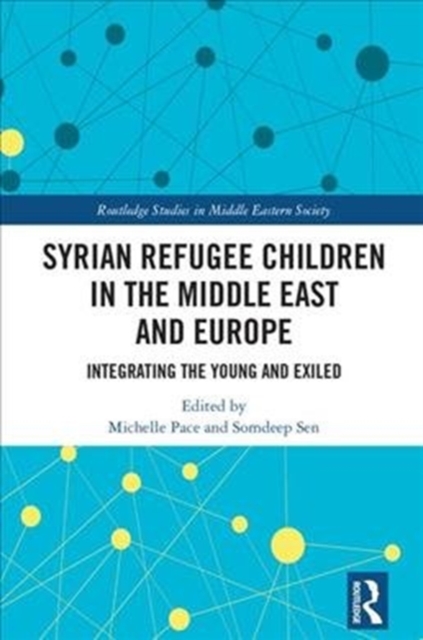 Syrian Refugee Children in the Middle East and Europe : Integrating the Young and Exiled, Hardback Book