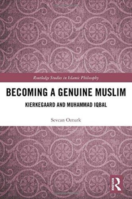 Becoming a Genuine Muslim : Kierkegaard and Muhammad Iqbal, Hardback Book