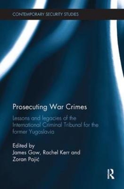 Prosecuting War Crimes : Lessons and legacies of the International Criminal Tribunal for the former Yugoslavia, Paperback / softback Book