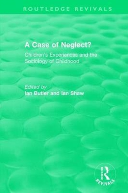A Case of Neglect? (1996) : Children's Experiences and the Sociology of Childhood, Hardback Book