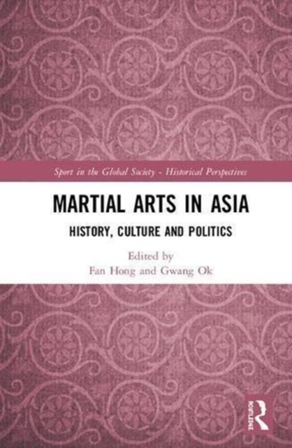 Martial Arts in Asia : History, Culture and Politics, Hardback Book