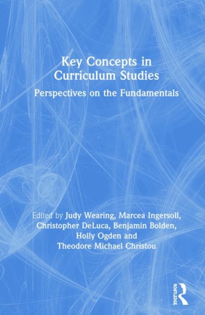 Key Concepts in Curriculum Studies : Perspectives on the Fundamentals, Hardback Book