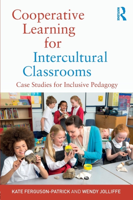 Cooperative Learning for Intercultural Classrooms : Case Studies for Inclusive Pedagogy, Paperback / softback Book