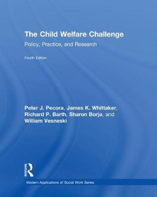 The Child Welfare Challenge : Policy, Practice, and Research, Hardback Book
