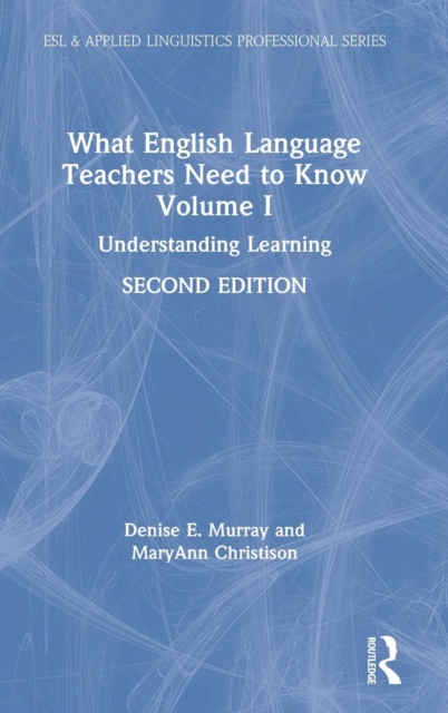 What English Language Teachers Need to Know Volume I : Understanding Learning, Hardback Book