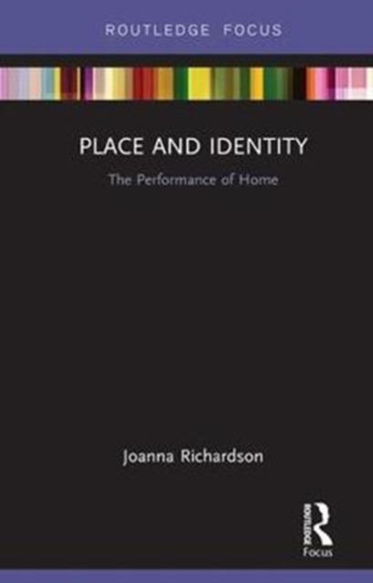Place and Identity : The Performance of Home, Hardback Book