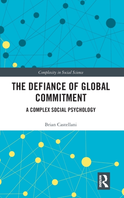 The Defiance of Global Commitment : A Complex Social Psychology, Hardback Book