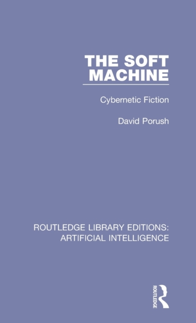 The Soft Machine : Cybernetic Fiction, Hardback Book