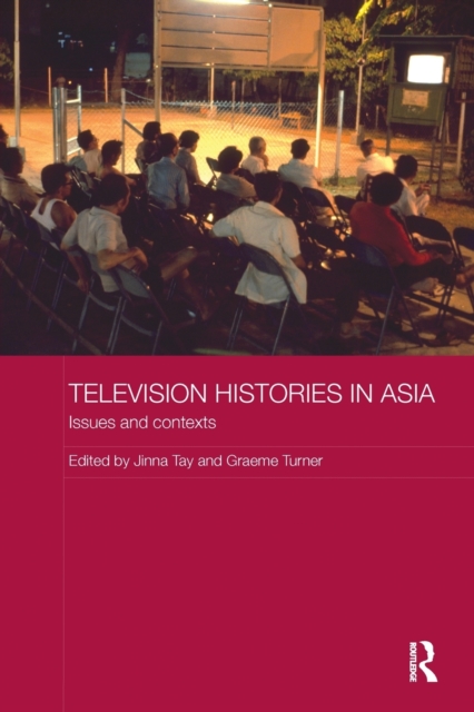 Television Histories in Asia : Issues and Contexts, Paperback / softback Book