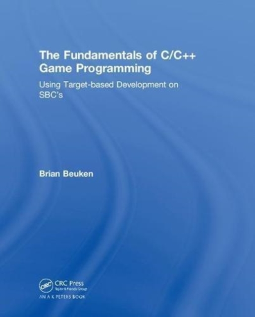 The Fundamentals of C/C++ Game Programming : Using Target-based Development on SBC's, Hardback Book