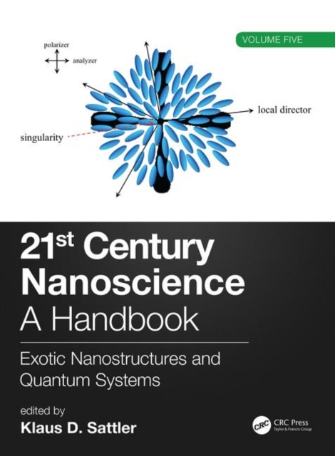 21st Century Nanoscience – A Handbook : Exotic Nanostructures and Quantum Systems (Volume Five), Hardback Book