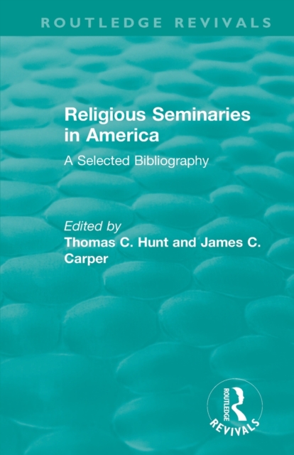 Religious Seminaries in America (1989) : A Selected Bibliography, Paperback / softback Book