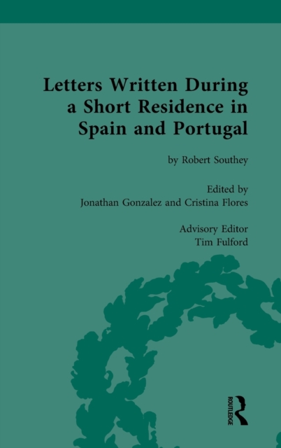 Letters Written During a Short Residence in Spain and Portugal : by Robert Southey, Hardback Book