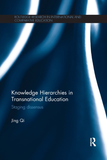 Knowledge Hierarchies in Transnational Education : Staging dissensus, Paperback / softback Book