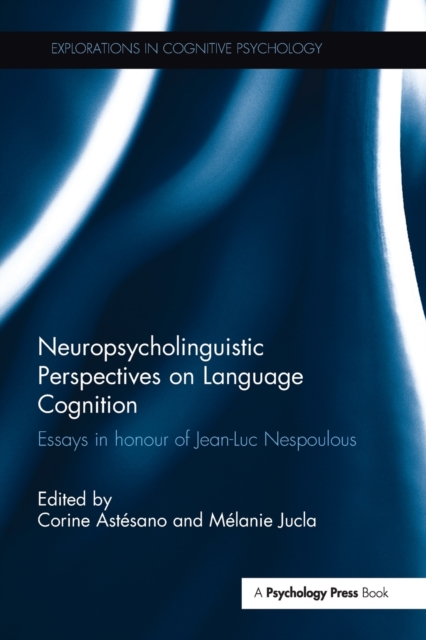Neuropsycholinguistic Perspectives on Language Cognition : Essays in honour of Jean-Luc Nespoulous, Paperback / softback Book