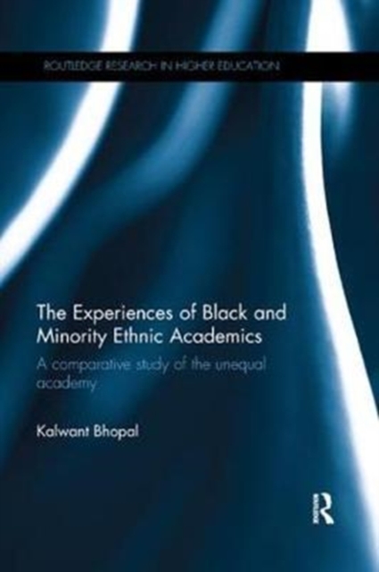 The Experiences of Black and Minority Ethnic Academics : A comparative study of the unequal academy, Paperback / softback Book