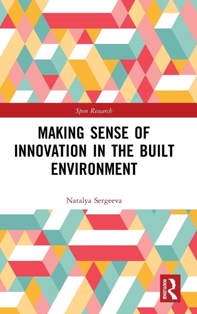 Making Sense of Innovation in the Built Environment, Hardback Book