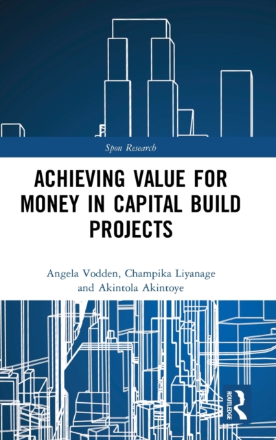 Achieving Value for Money in Capital Build Projects, Hardback Book