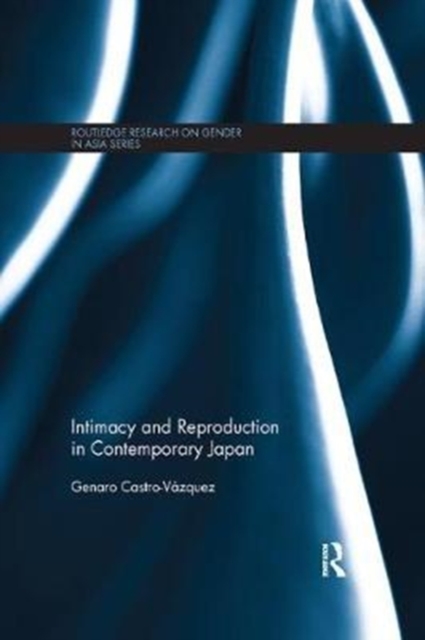 Intimacy and Reproduction in Contemporary Japan, Paperback / softback Book