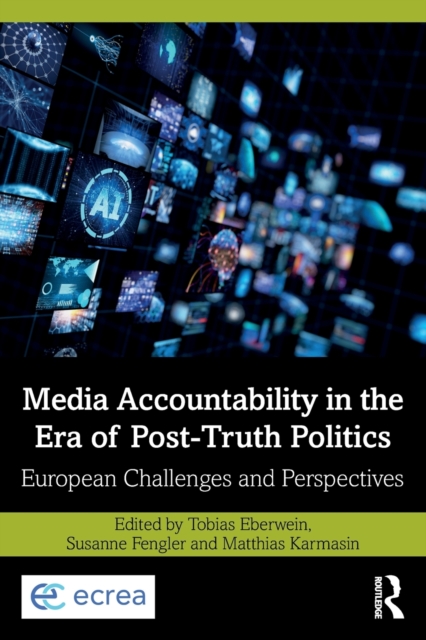 Media Accountability In The Era Of Posttruth Politics : European Challenges and Perspectives, Paperback / softback Book