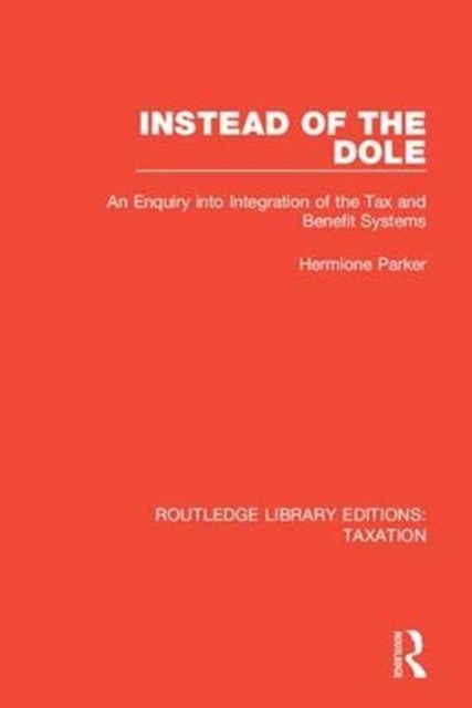 Instead of the Dole : An Enquiry into Integration of the Tax and Benefit Systems, Paperback / softback Book