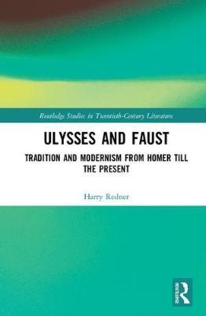 Ulysses and Faust : Tradition and Modernism from Homer till the Present, Hardback Book