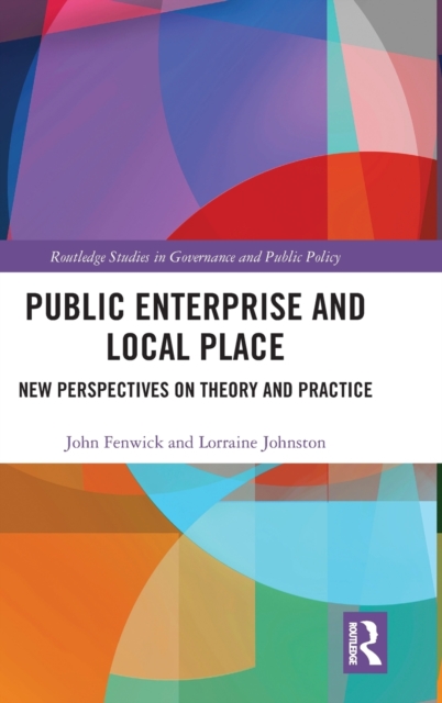 Public Enterprise and Local Place : New Perspectives on Theory and Practice, Hardback Book
