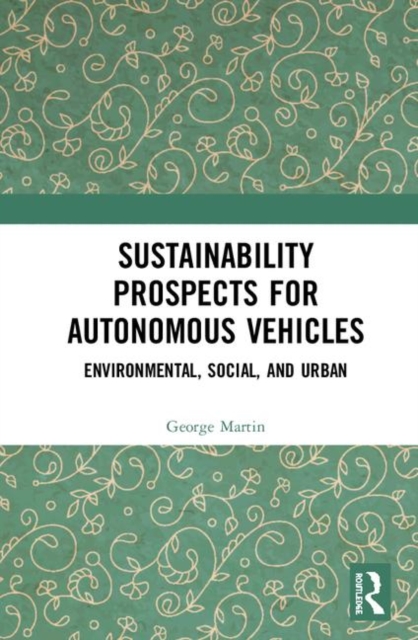 Sustainability Prospects for Autonomous Vehicles : Environmental, Social, and Urban, Hardback Book