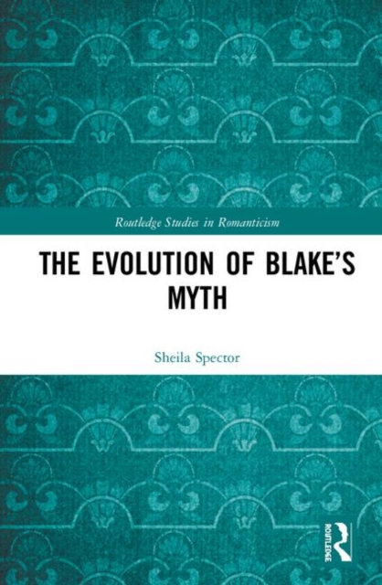 The Evolution of Blake’s Myth, Hardback Book