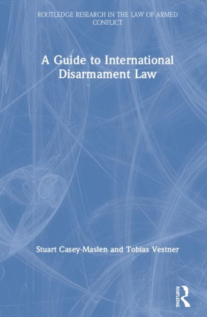 A Guide to International Disarmament Law, Hardback Book