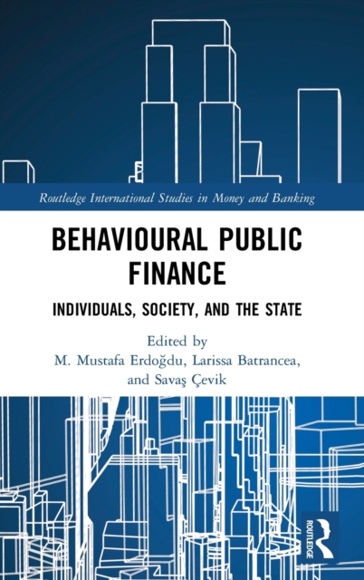 Behavioural Public Finance : Individuals, Society, and the State, Hardback Book