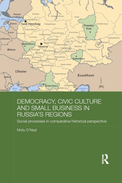 Democracy, Civic Culture and Small Business in Russia's Regions : Social Processes in Comparative Historical Perspective, Paperback / softback Book