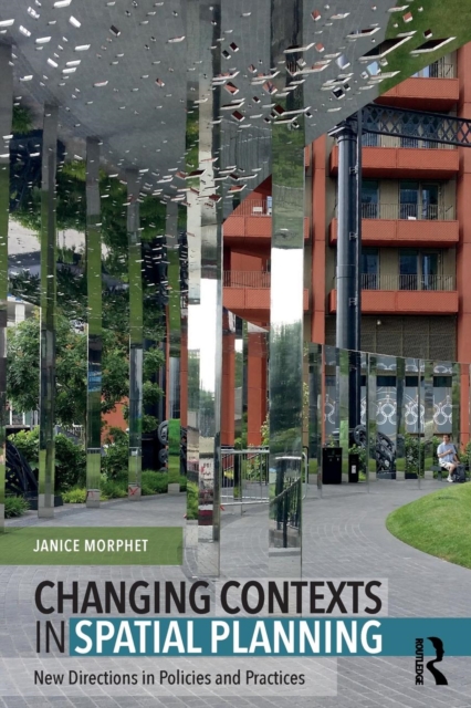Changing Contexts in Spatial Planning : New Directions in Policies and Practices, Paperback / softback Book