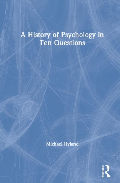 A History of Psychology in Ten Questions, Hardback Book