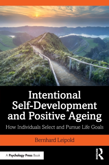 Intentional Self-Development and Positive Ageing : How Individuals Select and Pursue Life Goals, Paperback / softback Book