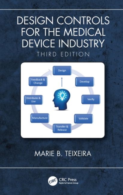 Design Controls for the Medical Device Industry, Third Edition, Hardback Book