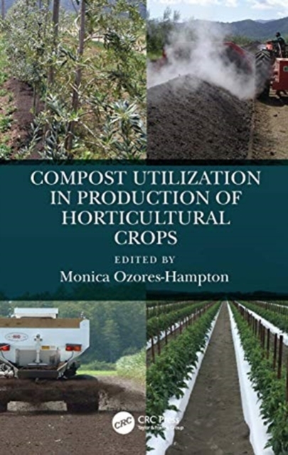 Compost Utilization in Production of Horticultural Crops, Hardback Book