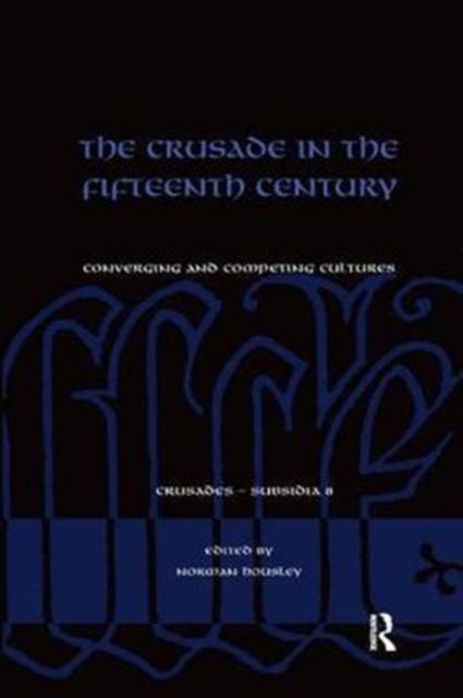 The Crusade in the Fifteenth Century : Converging and competing cultures, Paperback / softback Book