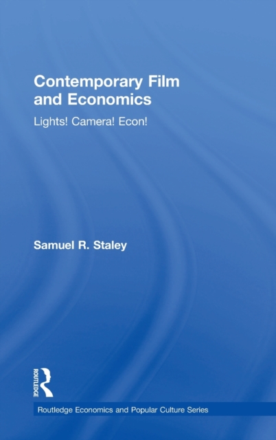 Contemporary Film and Economics : Lights! Camera! Econ!, Hardback Book