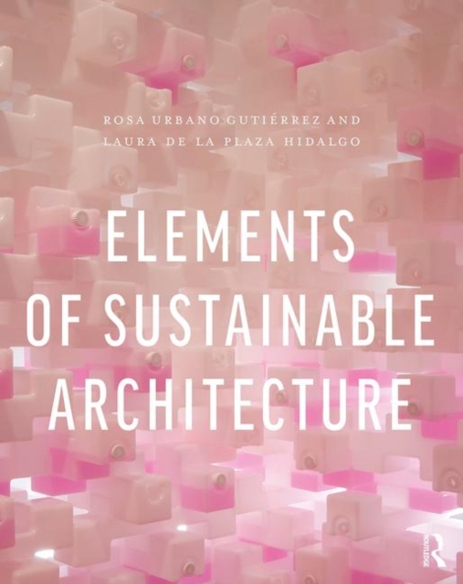 Elements of Sustainable Architecture, Hardback Book