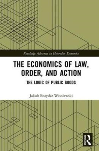 The Economics of Law, Order, and Action : The Logic of Public Goods, Hardback Book