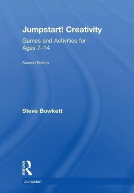 Jumpstart! Creativity : Games and Activities for Ages 7–14, Hardback Book