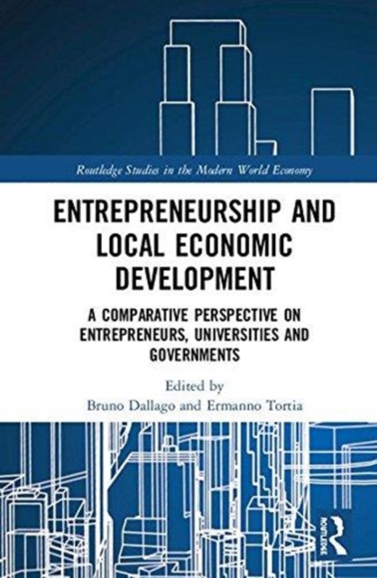 Entrepreneurship and Local Economic Development : A Comparative Perspective on Entrepreneurs, Universities and Governments, Hardback Book
