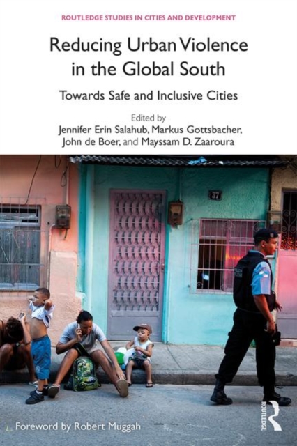 Reducing Urban Violence in the Global South : Towards Safe and Inclusive Cities, Hardback Book