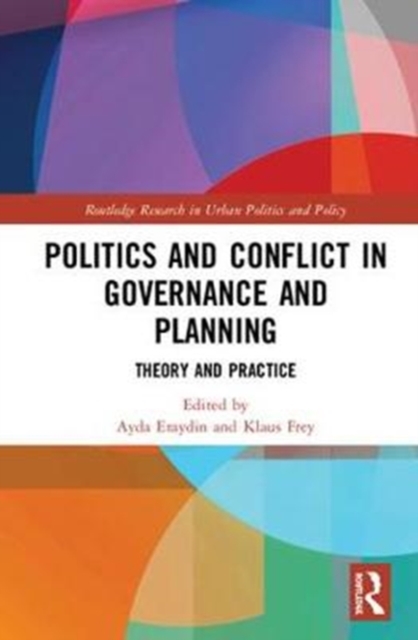 Politics and Conflict in Governance and Planning : Theory and Practice, Hardback Book