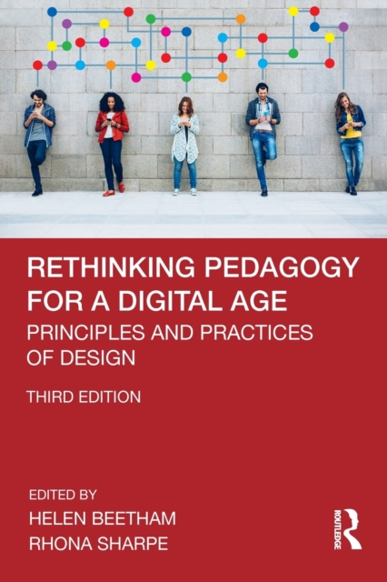 Rethinking Pedagogy for a Digital Age : Principles and Practices of Design, Paperback / softback Book