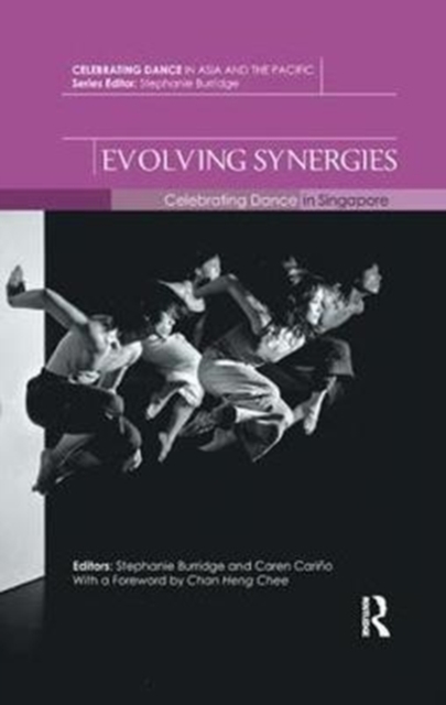 Evolving Synergies : Celebrating Dance in Singapore, Paperback / softback Book